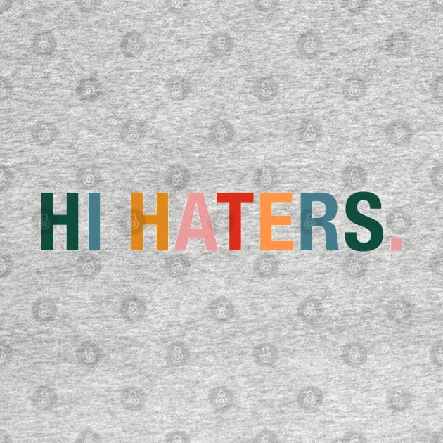 Hi Haters. by CityNoir